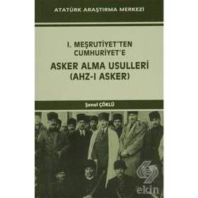 I. Meşrutiyet’ten Cumhuriyet’e Asker Alma Usulleri Ahz-ı Asker - Şenol Çöklü