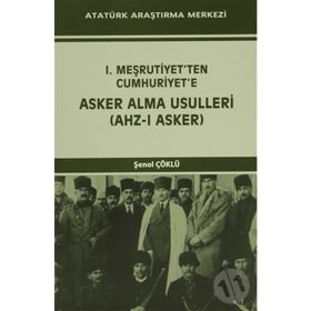 I. Meşrutiyet’ten Cumhuriyet’e Asker Alma Usulleri Ahz-ı Asker - Şenol Çöklü