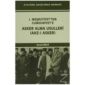 I. Meşrutiyet’ten Cumhuriyet’e Asker Alma Usulleri Ahz-ı Asker - Şenol Çöklü