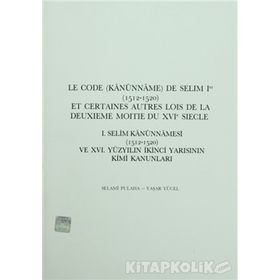 I. SELIM KANUNNAMELERI (1512 - 1520) - YAŞAR YÜCEL;SELAMI PULAHA