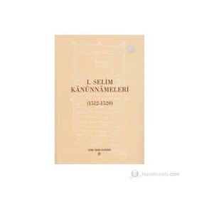I. SELIM KANUNNAMELERI (1512 - 1520) - YAŞAR YÜCEL;SELAMI PULAHA