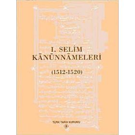 I. SELIM KANUNNAMELERI (1512 - 1520) - YAŞAR YÜCEL;SELAMI PULAHA