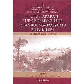 I. ULUSLARARASI TÜRK EDEBIYATINDA İSTANBUL SEMPOZYUMU BILDIRILERI (3-5 NISAN 2008) - GENEL
