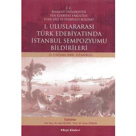 I. ULUSLARARASI TÜRK EDEBIYATINDA İSTANBUL SEMPOZYUMU BILDIRILERI (3-5 NISAN 2008) - GENEL