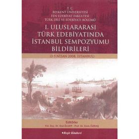 I. ULUSLARARASI TÜRK EDEBIYATINDA İSTANBUL SEMPOZYUMU BILDIRILERI (3-5 NISAN 2008) - GENEL