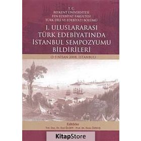 I. ULUSLARARASI TÜRK EDEBIYATINDA İSTANBUL SEMPOZYUMU BILDIRILERI (3-5 NISAN 2008) - GENEL