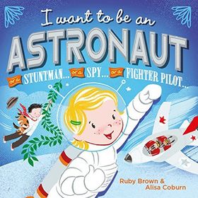 I Want To Be An Astronaut-Little Tiger Publishing