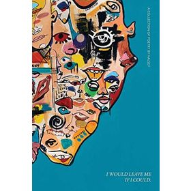 I Would Leave Me If I Could: A Collection of Poetry