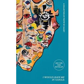 I Would Leave Me If I Could: A Collection of Poetry
