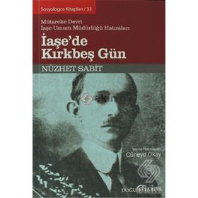 İaşe’de Kırkbeş Gün - Nüzhet Sabit