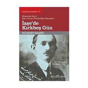 İaşe’de Kırkbeş Gün - Nüzhet Sabit