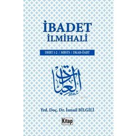 İbadet İlmihali - İsmail Bilgili