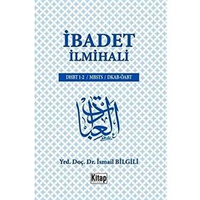 İbadet İlmihali - İsmail Bilgili