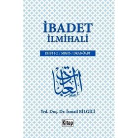 İbadet İlmihali - İsmail Bilgili