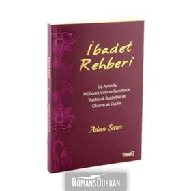 İbadet Rehberi | Üç Aylarda,mübarek Gün ve Gecelerde Yapılacak Dua ve İbadetler - Adem Şener