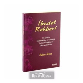 İbadet Rehberi | Üç Aylarda,mübarek Gün ve Gecelerde Yapılacak Dua ve İbadetler - Adem Şener