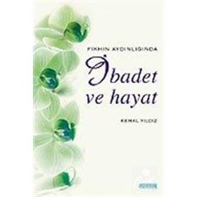 İBADET VE HAYAT - KEMAL YILDIZ