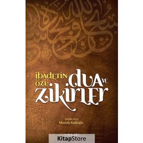 İbadetin Özü Dua ve Zikirler - Mustafa Kadıoğlu