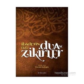 İbadetin Özü Dua ve Zikirler - Mustafa Kadıoğlu