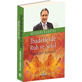 İbadetlerde Ruh ve Şekil - Mustafa Karataş