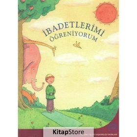 İbadetlerimi Öğreniyorum - Ayşe Öztürk