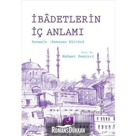 İBADETLERIN İÇ ANLAMI BESMELE RAMAZAN KÜLTÜRÜ - MEHMET DEMIRCI