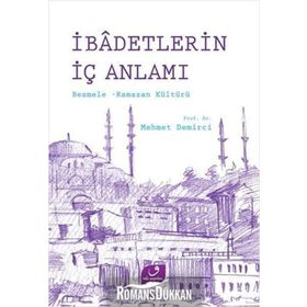 İBADETLERIN İÇ ANLAMI BESMELE RAMAZAN KÜLTÜRÜ - MEHMET DEMIRCI