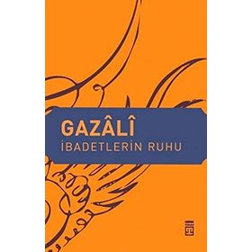 İBADETLERIN RUHU - İMAM GAZZÂLÎ