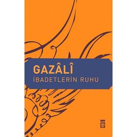 İBADETLERIN RUHU - İMAM GAZZÂLÎ