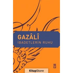 İBADETLERIN RUHU - İMAM GAZZÂLÎ