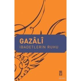 İBADETLERIN RUHU - İMAM GAZZÂLÎ