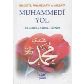 İbadette Muamelatta ve Ahlakta Muhammedi Yol - Ahmed B. Osman El-Mezyed