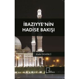 İbazıyye'nin Hadise Bakışı - Kadir Demirci
