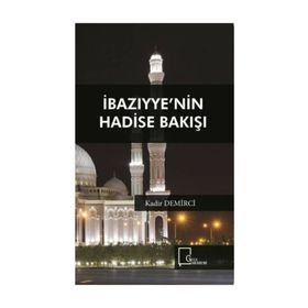 İbazıyye'nin Hadise Bakışı - Kadir Demirci