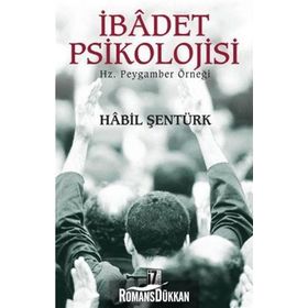 İBÂDET PSIKOLOJISI HZ. PEYGAMBER ÖRNEĞİ - HÂBIL ŞENTÜRK