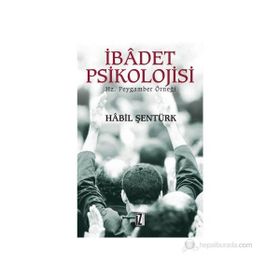 İBÂDET PSIKOLOJISI HZ. PEYGAMBER ÖRNEĞİ - HÂBIL ŞENTÜRK