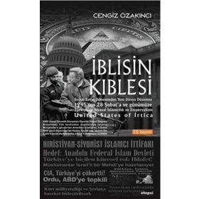 İBLİSİN KIBLESİ SOĞUK SAVAŞ DÖNEMİ'NDEN YENI DÜNYA DÜZENİ'NE 1945'TEN 28 ŞUBAT'A VE GÜNÜMÜZE TÜRKİY - CENGIZ ÖZAKINCI