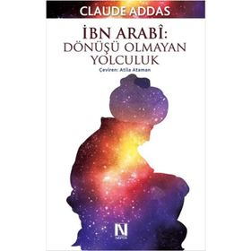 İbn Arabi Dönüşü Olmayan Yolculuk - Claude Addas