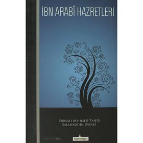 İBN ARABI HAZRETLERI - BURSALI MEHMED TAHIR;SALAHADDIN UŞŞAKİ
