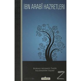 İBN ARABI HAZRETLERI - BURSALI MEHMED TAHIR;SALAHADDIN UŞŞAKİ