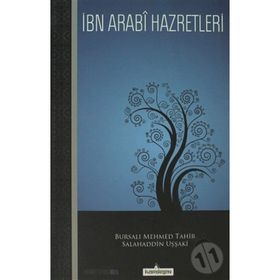 İBN ARABI HAZRETLERI - BURSALI MEHMED TAHIR;SALAHADDIN UŞŞAKİ