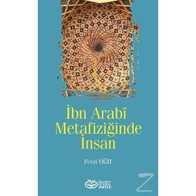 İbn Arabi Metafiziğinde İnsan - Fevzi Yiğit