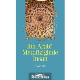 İbn Arabi Metafiziğinde İnsan - Fevzi Yiğit