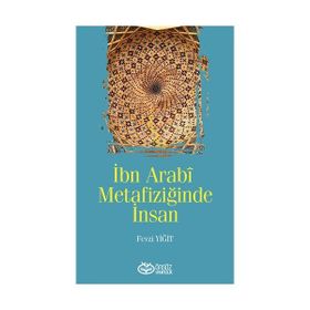 İbn Arabi Metafiziğinde İnsan - Fevzi Yiğit