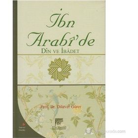 İBN ARABI'DE DIN VE İBADET - DILAVER GÜRER