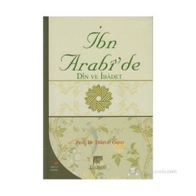 İBN ARABI'DE DIN VE İBADET - DILAVER GÜRER
