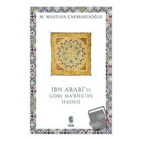 İBN ARABI'DE MA'RIFETIN İFADESİ - M. MUSTAFA ÇAKMAKLIOĞLU