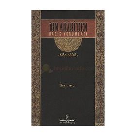 İBN ARABI'DEN HADIS YORUMLARI - KIRK HADIS - SEYIT AVCI