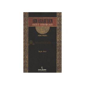 İBN ARABI'DEN HADIS YORUMLARI - KIRK HADIS - SEYIT AVCI