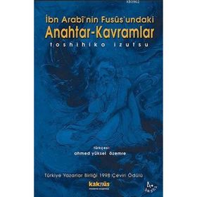 İBN ARABI`NIN FUSUSUNDAKI ANAHTAR KAVRAMLAR - TOSHIHIKO İZUTSU
